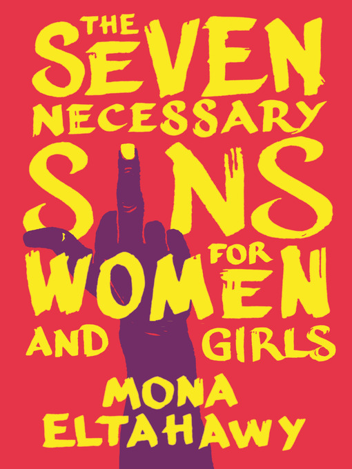 Title details for The Seven Necessary Sins for Women and Girls by Mona Eltahawy - Wait list